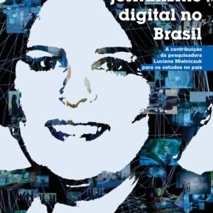 25 anos de jornalismo digital no Brasil: A contribuição da pesquisadora Luciana Mielniczuk para os estudos no país