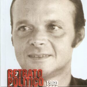 RETRATO POLÍTICO DE UMA ÉPOCA II: 1960 – 1982
