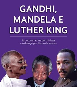 Gandhi, Mandela e Luther King: as autonarrativas dos ativistas e o diálogo por direitos humanos