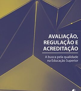 Avaliação, regulação e acreditação: a busca pela qualidade na Educação Superior