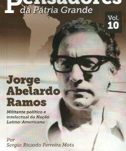 Jorge Abelardo Ramos: militante político e intelectual da Nação Latino-Americana
