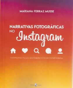 Narrativas fotográficas no Instagram: autorrrepresentação, identidades e novas sociabilidades