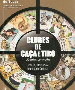 Clubes de Caça e Tiro Schützenverein: história, memória e identidade cultural