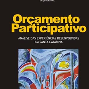 ORÇAMENTO PARTICIPATIVO: ANÁLISE DAS EXPERIÊNCIAS DESENVOLVIDAS EM SANTA CATARINA