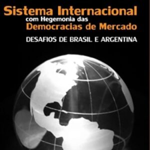 Sistema Internacional com Hegemonia das Democracias de Mercado: Desafios de Brasil e Argentina -- Eduardo Viola & Héctor Ricardo Leis <p> <font color="red"><RED>ESGOTADO </RED></font> <p>