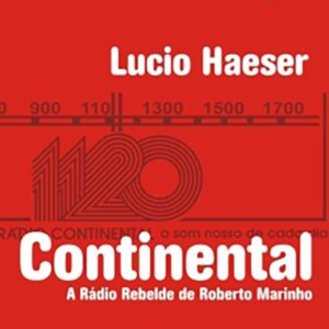 Continental: A Rádio Rebelde de Roberto Marinho