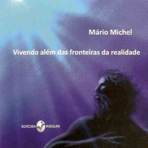 Vivendo além das fronteiras da realidade