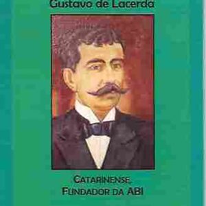 Gustavo Lacerda: Catarinense Fundador da ABI