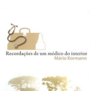 Recordações de um médico do interior <p> Mário Kormann <p>9788574743998