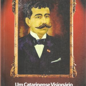 Um Catarinense Visionário - Gustavo de Lacerda e o Centenário da ABI, 2ª edição ampliada