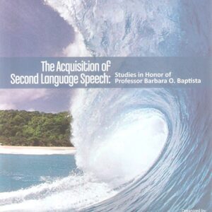 The Acquisition of Second Language Speech: Studies in Honor of Professor Barbara O. Baptista