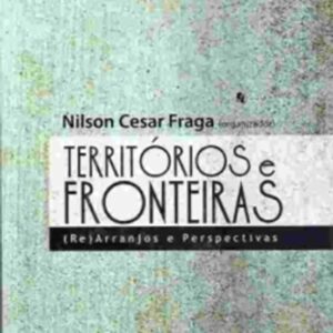 Territórios e Fronteiras: (Re)Arranjos e Perspectivas - 2ª edição