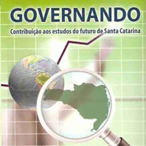 Governando: Contribuição aos estudos do futuro de Santa Catarina