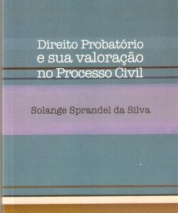 Direito Probatório e sua valoração no Processo Civil