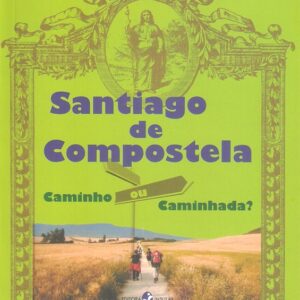 Santiago de Compostela: Caminho ou Caminhada?
