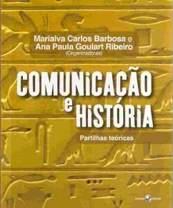 Comunicação e História: Partilhas teóricas