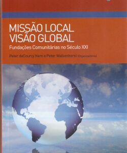 Missão Local – Visão Global– Fundações Comunitárias no Século XXI