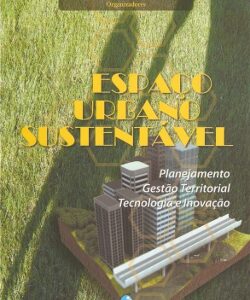 Espaço Urbano Sustentável: Planejamento, Gestão Territorial, Tecnologia e Inovação