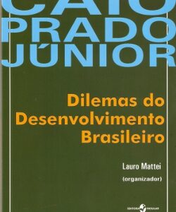 Caio Prado Junior - Dilemas do Desenvolvimento Brasileiro