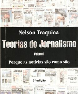 Teorias do Jornalismo Volume I - porque as notícias são como são E-book