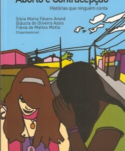 Aborto e Contracepção – Histórias que ninguém conta