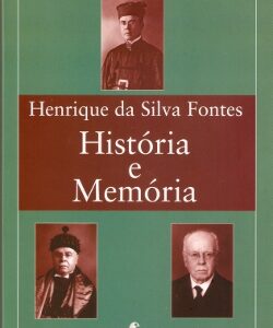 Henrique da Silva Fontes – História e Memória