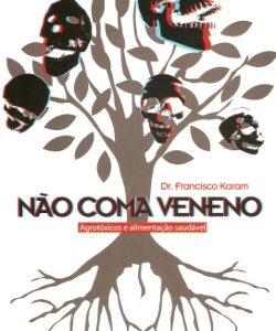 Não coma veneno - Agrotóxicos e alimentação saudável
