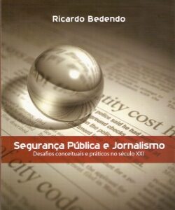 Segurança Pública e Jornalismo: Desafios conceituais e práticos no século XXI