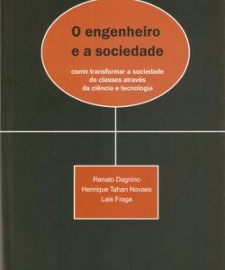 Engenheiro e a Sociedade: como transformar a sociedade de classes através da ciência e tecnologia