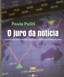 O juro da notícia - Jornalismo econômico pautado pelo capital financeiro