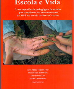 Escola e Vida - Uma experiência pedagógica de estudo por complexos em assentamentos do MST no estado de Santa Catarina