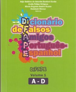 DIFAPE - Dicionário de falsos amigos português-espanhol Volume 1 (A-D)