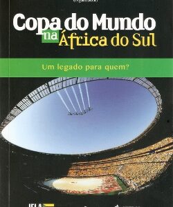 Copa do Mundo na África do Sul – Um legado para quem?