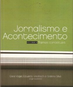 Jornalismo e Acontecimento Volume 4: Tramas conceituais