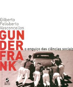 Gunder Frank: o enguiço das ciências sociais