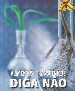 Alimentos transgênicos - Diga não