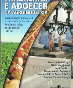 Trabalhar e adoecer na agroindústria