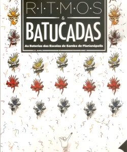 Ritmos & Batucadas: As baterias das escolas de samba de Florianópolis