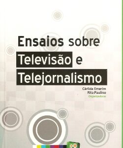Ensaios sobre televisão e telejornalismo