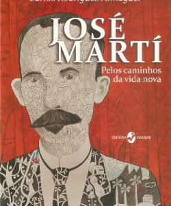 José Martí: pelos caminhos da vida nova