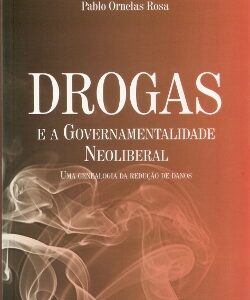 Drogas e a governamentalidade Neoliberal