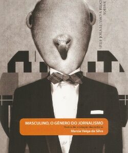 Masculino, o gênero do jornalismo: Modos de produção das notícias