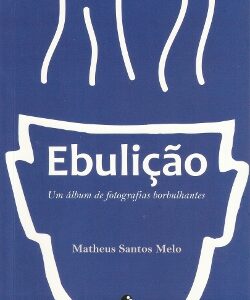 Ebulição: um álbum de fotografias borbulhantes