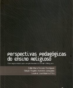Perspectivas pedagógicas do ensino religioso: formação inicial para um profissional do Ensino Religioso