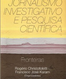 Jornalismo investigativo e pesquisa científica: Fronteiras - 2ª edição