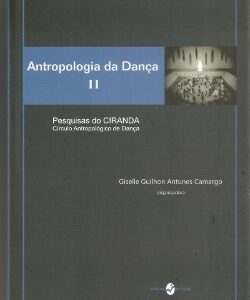 Antropologia da Dança II – Pesquisas do CIRANDA – Círculo Antropológico de Dança