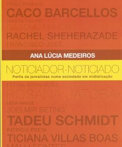 Noticiador-Noticiado: Perfis de jornalistas numa sociedade em midiatização