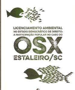 Licenciamento ambiental no Estado Democrático de Direito: a participação popular no caso do OSX-Estaleiro/SC