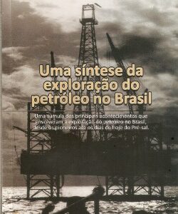 Uma síntese da exploração do petróleo no Brasil