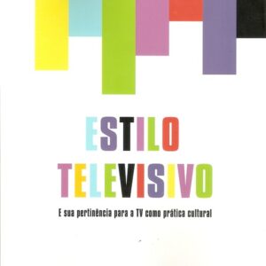 Estilo Televisivo: e sua pertinência para a TV como prática cultural